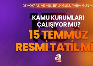 15 Temmuz resmi tatil mi? 14 Temmuz 2023 yarım gün mü? 15 Temmuz Demokrasi ve Milli Birlik Günü özel kurumlar tatil mi?