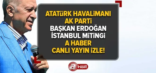 AK Parti İstanbul mitingi CANLI 7 MAYIS 2023 | Atatürk Havalimanı Cumhurbaşkanı Erdoğan İstanbul Mitingi A Haber canlı yayın İZLE! #TürkiyeSanaEmanet