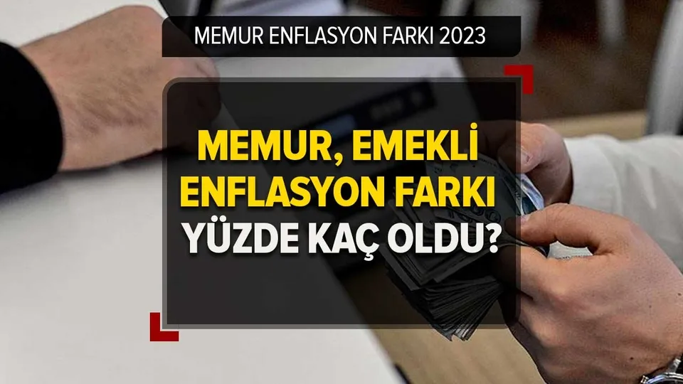 2023 Temmuz memur maaş zammı ne kadar olacak? MEMUR ENFLASYON FARKI 3 MART | 2 aylık enflasyon farkı son dakika ne kadar oldu?