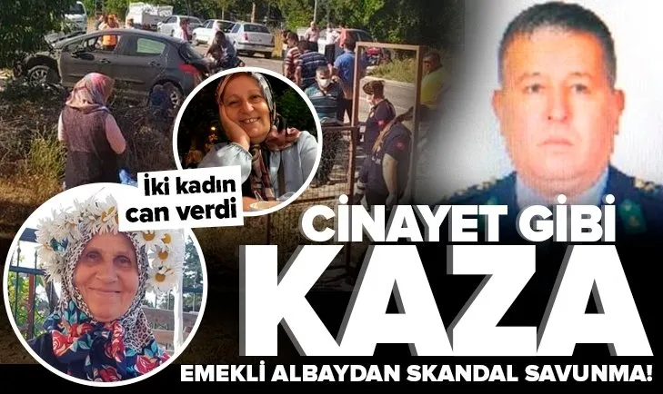 Mersin’deki cinayet gibi kazada skandal savunma! İki kadını ezen emekli albay ’intihar ettiler’ dedi