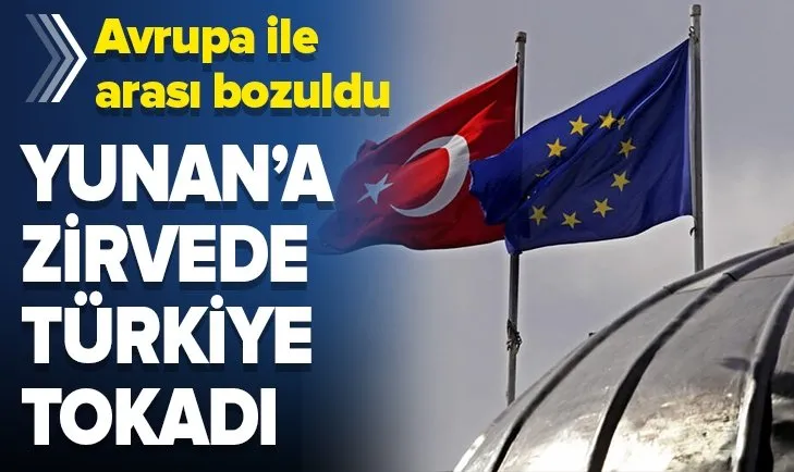 AB’den Türkiye tokadı yiyen Yunanistan Avrupa’ya kızgın