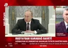 Moskovada Karabağ zirvesi! Azerbaycan ve Ermenistandan Putinin davetine olumlu yanıt