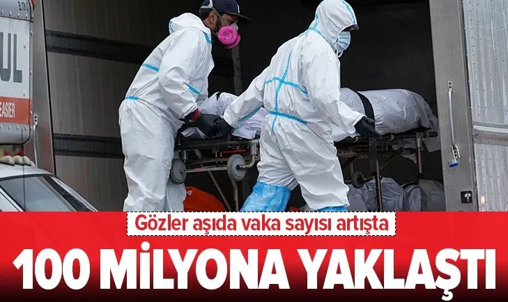 Son dakika: Koronavirüs vaka sayısı 100 milyona yaklaştı