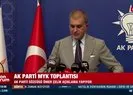 AK Parti Sözcüsü Ömer Çelik’ten MYK toplantısı sonrası son dakika açıklamaları