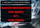 Başkan Erdoğan’ın son dakika EYT açıklaması! 8 Eylül 1999 öncesi ve sonrası içi belli oldu!