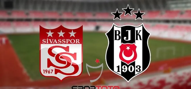 Sivasspor Beşiktaş maçı ne zaman saat kaçta hangi kanalda? Sivas BJK muhtemel 11’ler