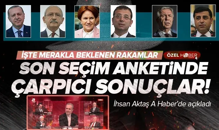 Son seçim anketinde çarpıcı sonuçlar!