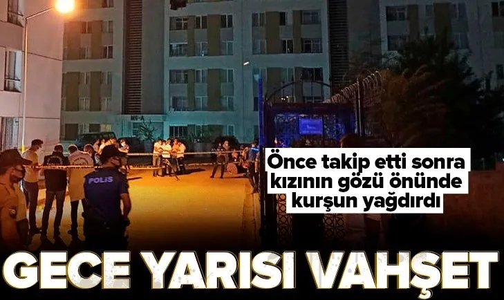 Ankara’da vahşet! Kızının gözü önünde kurşun yağdırdı