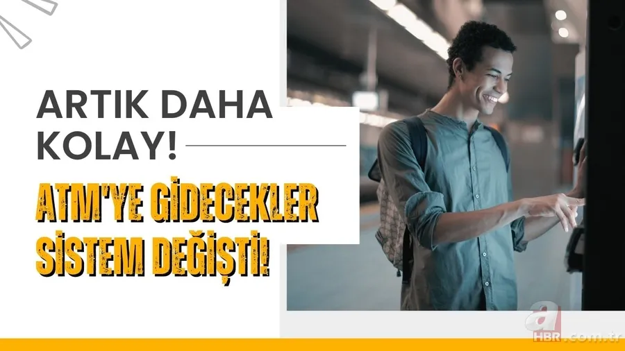 Artık daha kolay! ATM'ye gidecekler sistem değişti! 1