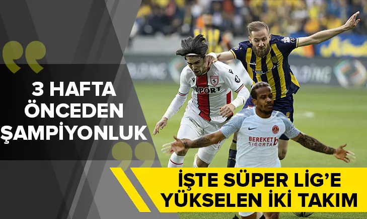 Süper Lige yükselen 2 takım belli oldu