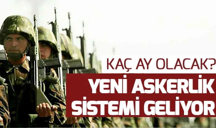 Yeni askerlik sistemi geliyor