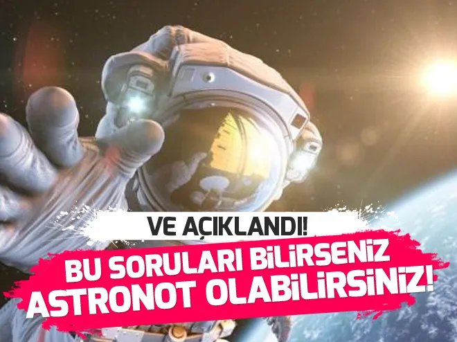 Astronot olmak için bu soruları yanıtlamanız gerekiyor