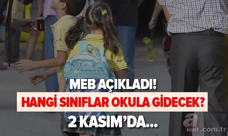 MEB son açıklamalar: 2 Kasım'da okullar açılacak mı? Hangi sınıflar okula gidecek? Yüz yüze eğitim kararları... 1