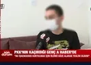 PKKdan nasıl kaçtı? A Habere anlattı