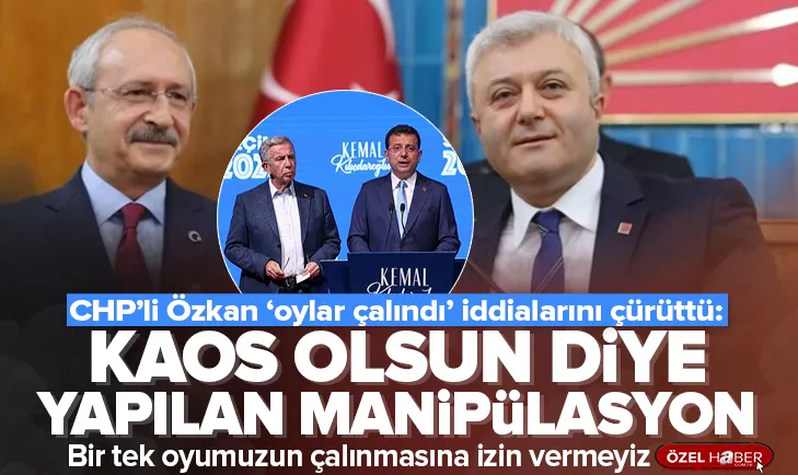 CHPli Özkan oylar çalındı iddialarını çürüttü