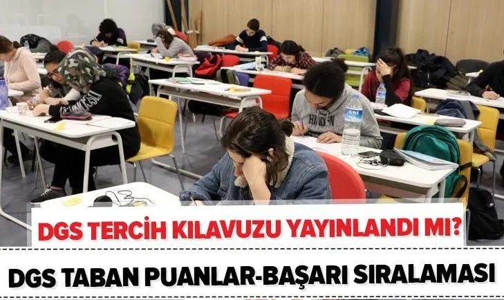 DGS tercih kılavuzu yayınlandı mı? 2020 DGS başarı sıralaması, taban puanlar açıklandı mı? 4 yıllık bölümler...