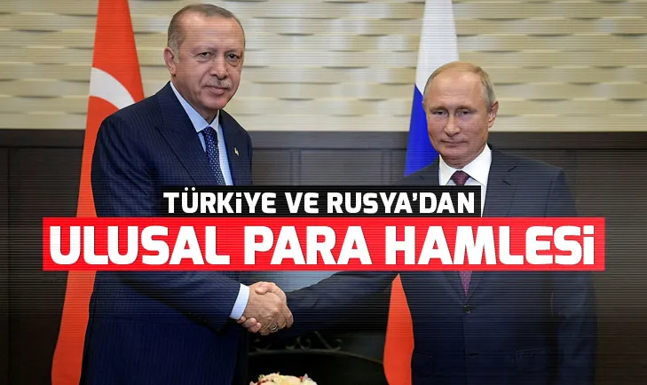 Türkiye ve Rusyadan ticarette ulusal para hamlesi