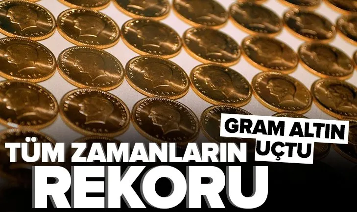 SON DAKİKA: Gram altın tüm zamanların rekorunu kırdı