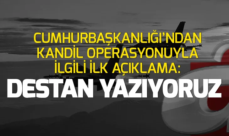 Son dakika: Cumhurbaşkanlığından Kandil operasyonuyla ilgili açıklama