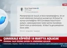 Çanakkale Köprüsünün açılış tarihi...
