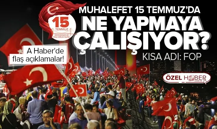 15 Temmuz arifesinde muhalefet neden FETÖ söylemlerine sarıldı? Neden KHK’lıları kurtarmak istiyor?