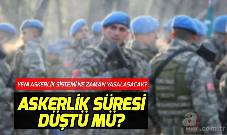 Yeni askerlik sistemi ne zaman yasalaşacak? Son dakika askerlik düştü mü? Askerlik kaç ay oldu? 1