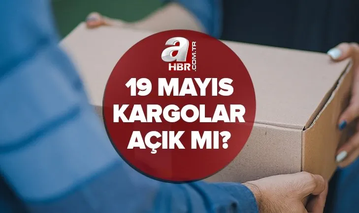 Kargo şirketleri bugün çalışıyor mu? 19 Mayıs Yurtiçi, MNG, Aras, PTT Kargo açık mı, kapalı mı? Kargo bugün gelir mi?