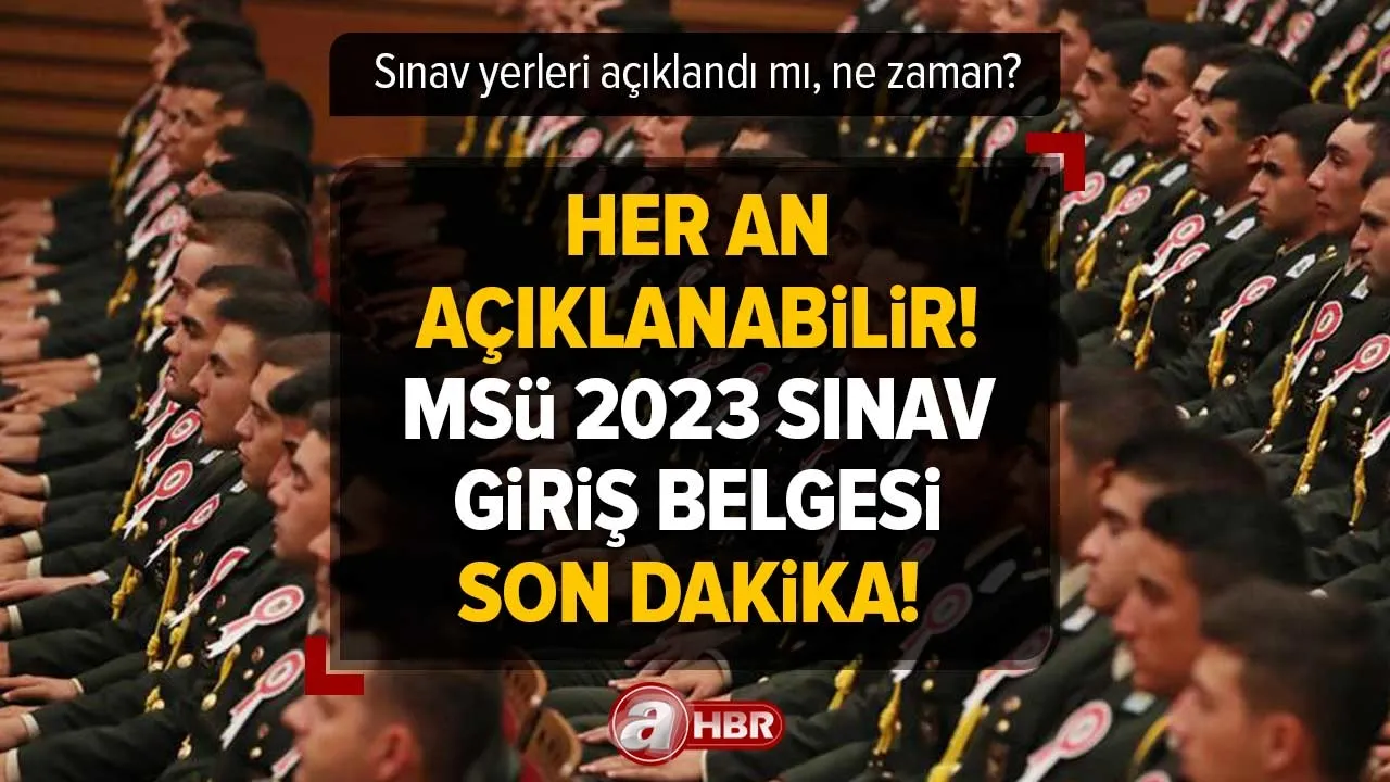 Her an açıklanabilir! MSÜ 2023 sınav giriş belgesi son dakika! Sınav yerleri açıklandı mı, ne zaman? Sorgulama ekranı...