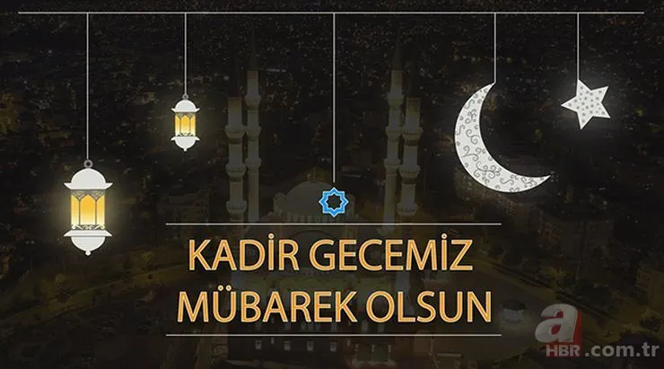 RESİMLİ KADİR GECESİ MESAJLARI: En yeni, farklı, görülmemiş Kadir Gecesi kutlama mesajları... 14