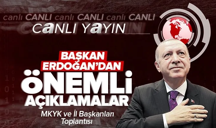 Son dakika: Başkan Recep Tayyip Erdoğan’dan MKYK ve İl Başkanları Toplantısı’nda flaş açıklamalar