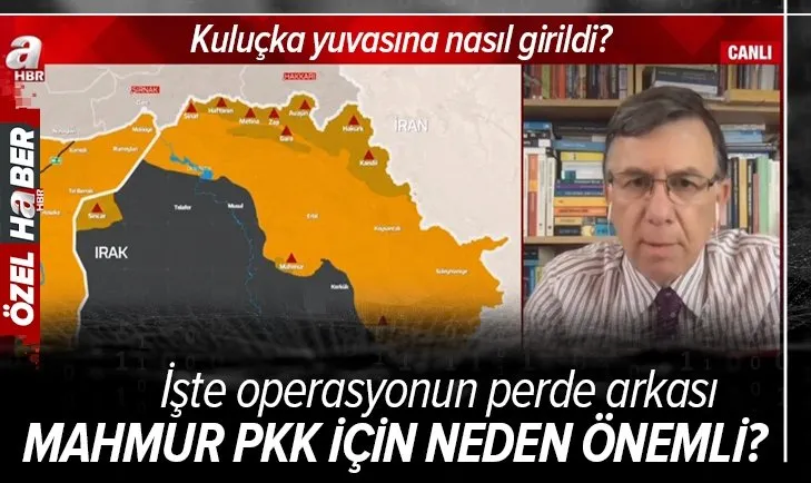 Gürsel Tokmakoğlu A Haber’de Mahmur operasyonunu değerlendirdi! Mahmur PKK için neden önemli?
