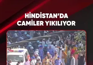 HİNDİSTAN'DA CAMİLER YIKILIYOR