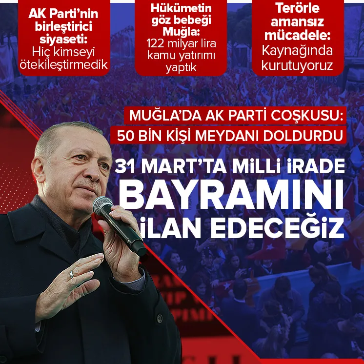 Erdoğan: 31 Mart’ta milli irade bayramını ilan edeceğiz
