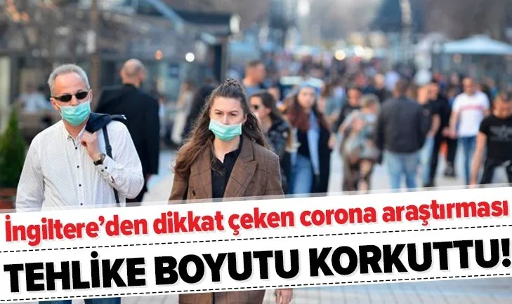 İngiltere’den dikkat çeken koronavirüs araştırması! Tehlike boyutu korkuttu