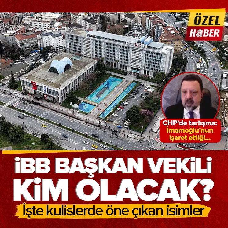 İBB Başkan Vekili kim olacak?