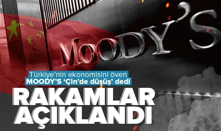 Türkiye’nin ekonomisini öven Moody’s’ten Çin’e şok! Büyüme tahminini düşürdü
