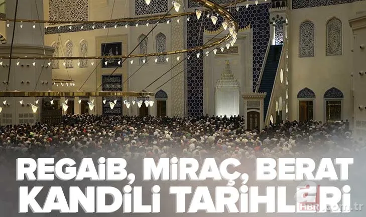 Regaib, Miraç, Berat Kandili TARİHLERİ | ORUÇ NE ZAMAN? 2023 ÜÇ AYLARA ne zaman giriyoruz? RECEP, ŞABAN ve RAMAZAN ayları hangi tarihte? 1