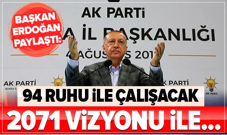 ErdoÄan: 94 ruhu ile çalıÅacak 2071 vizyonu ile...