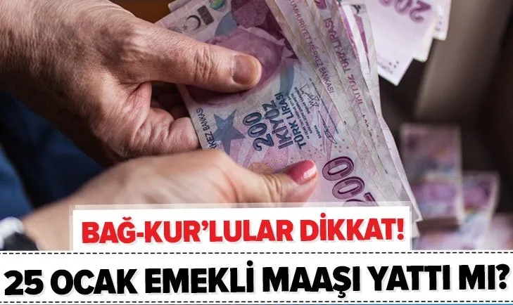 Milyonlarca emekli bayram edecek! 25 Ocak Bağ-Kur emekli maaşı yattı mı? 2021 emekli zamlı maaş ödeme günleri...