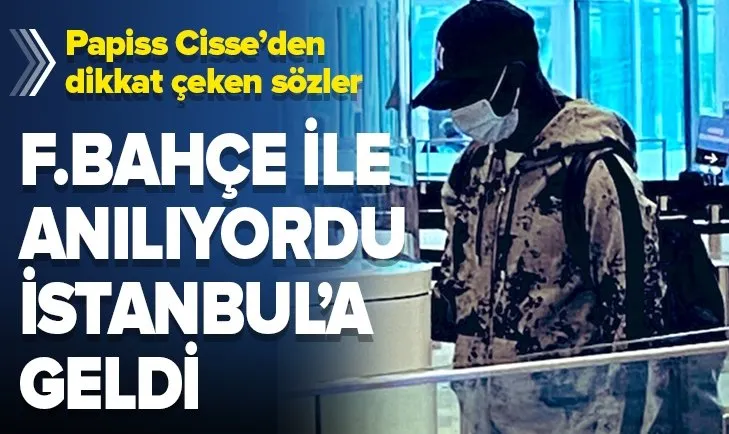 Papiss Cisse İstanbul’da! Fenerbahçe ile anlaştı mı?