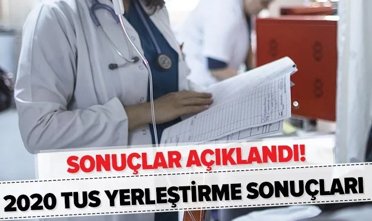 sonuc.osym.gov.tr: 2020 TUS yerleştirme sonuçları açıklandı! ÖSYM TUS tercih sonuçları sorgulama ekranı!