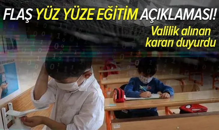 Ankara Valiliğinden son dakika açıklaması! Yeni kararlar açıklandı! Yüz yüze eğitim devam edecek