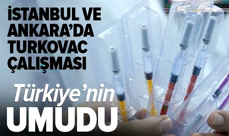 TURKOVAC için İstanbul ve Ankara’da çalışmalar başladı! 168 gün sonra...
