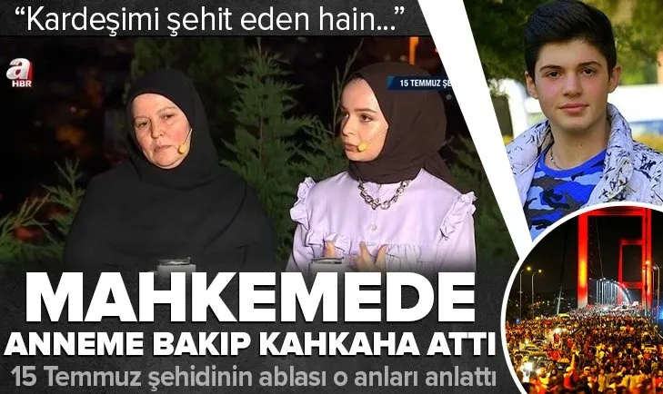 15 Temmuz şehidi Mahir Ayabak’ın ablası Gülbeyaz Ayabak A Haber’e konuk oldu 15 Temmuz’da kardeşimi şehit eden katil başçavuş mahkemede anneme bakarak kahkaha attı