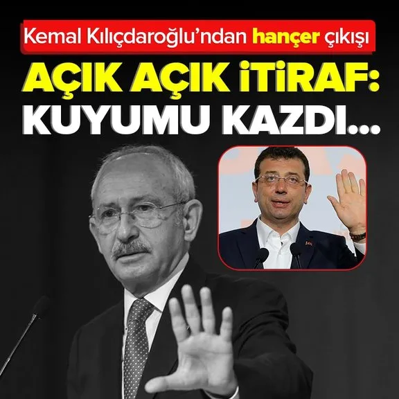Kemal Kılıçdaroğlu’ndan Ekrem İmamoğlu’na ’hançer’ çıkışı: Dönüp tersini yaptılar...