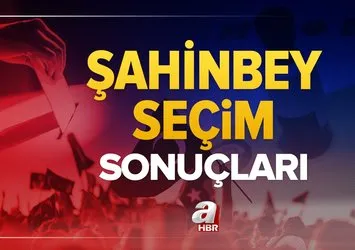 Şahinbey seçim sonuçları! 31 Mart 2024 Şahinbey Belediye Başkanlığı yerel seçim sonucu ve oy oranları- AK Parti, MHP, CHP, İYİ Parti