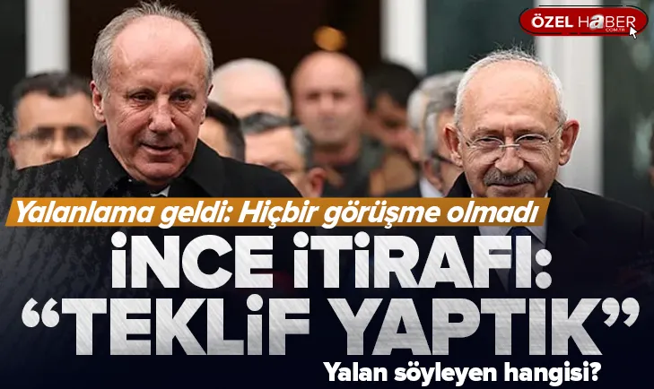 Kılıçdaroğlundan Muharrem İnceye teklif itirafı...