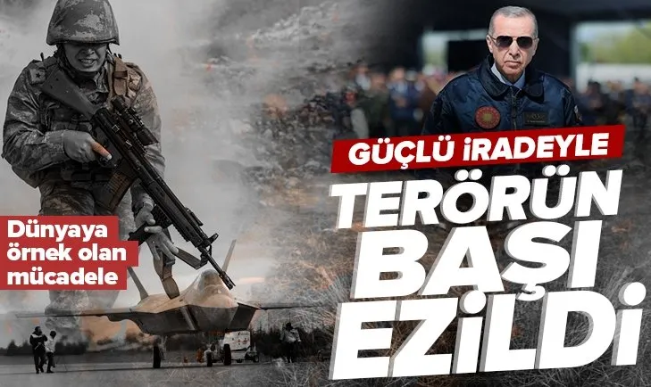 Başkan Erdoğan liderliğinde terörün başı ezildi! Türkiye’den dünyaya örnek olan mücadele