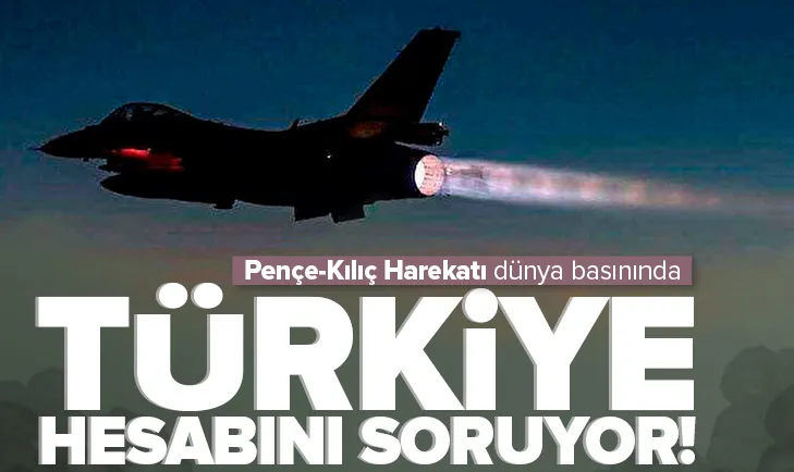 Pençe-Kılıç Hava Harekatı dünya basınında!