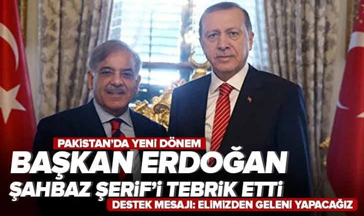 Başkan Erdoğan, Pakistan’ın yeni Başbakanı Şahbaz Şerif’i tebrik etti